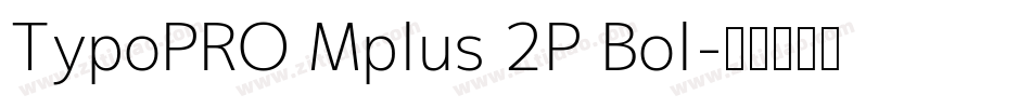 TypoPRO Mplus 2P Bol字体转换